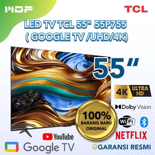 LED TV TCL 55" 55P755 ( GOOGLE TV /UHD/4K) 