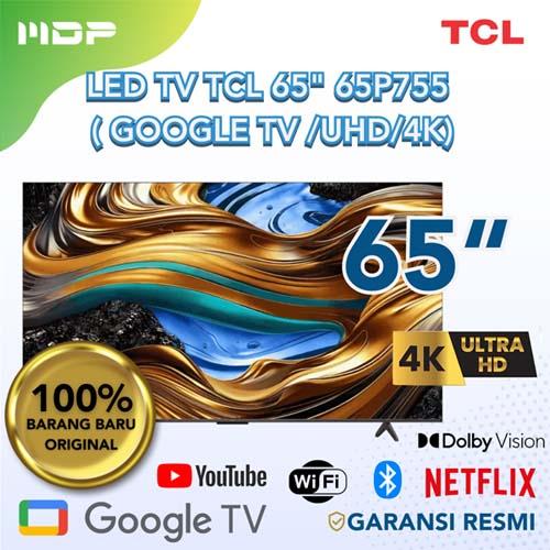 LED TV TCL 65" 65P755 ( GOOGLE TV /UHD/4K) 