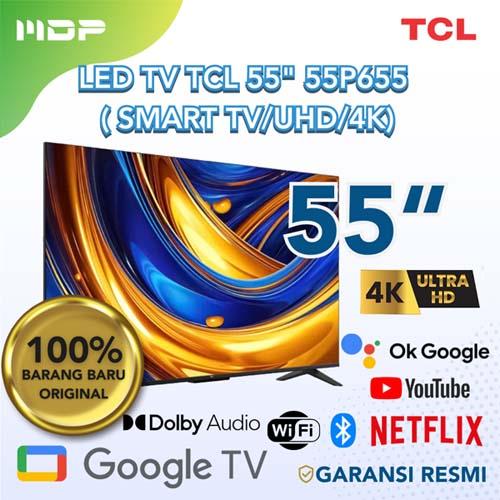 LED TV TCL 55" 55P655 (GOOGLE TV/UHD/4K)