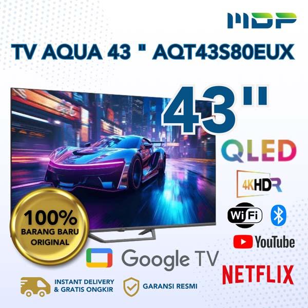 LED TV AQUA 43 " AQT43S80EUX (GOOGLE TV/QLED/4K)