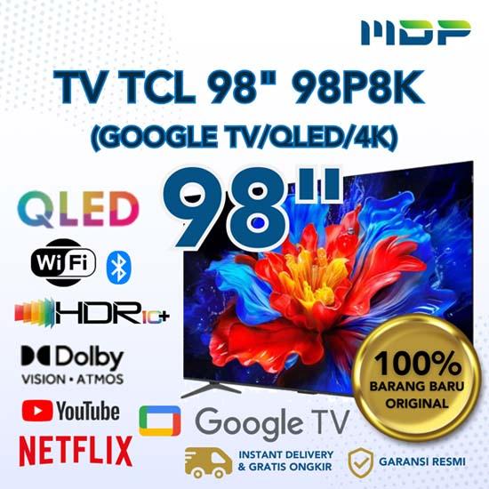 LED TV TCL 98" 98P8K ( GOOGLE TV/QLED/4K) 
