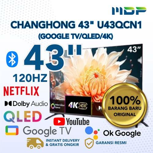 LED TV CHANGHONG 43" U43QCN1(GOOGLE TV/QLED/4K) 