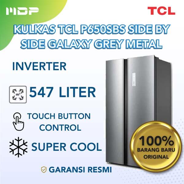 KULKAS TCL P650SBS SIDE BY SIDE GALAXY GREY METAL ( 2 DOORS/547L) 